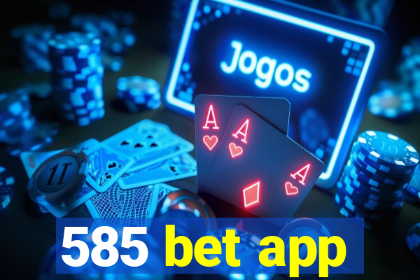 585 bet app